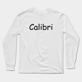 Calibri not in Calibri Long Sleeve T-Shirt